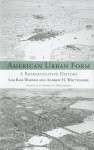 American Urban Form: A Representative History - Sam Bass Warner Jr., Andrew Whittemore