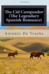 The Cid Campeador (The Legendary Spanish Romance): (English translation) - Antonio De Trueba