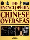 The Encyclopedia of the Chinese Overseas - Lynn Pan