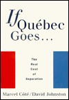 If Quebec Goes the Real Cost of Separation - Marcel Cote