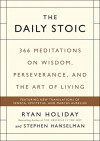 The Daily Stoic: 366 Meditations on Wisdom, Perseverance, and the Art of Living - Ryan Holiday, Stephen Hanselman