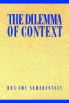 The Dilemma of Context - Ben-Ami Scharfstein, Jon Spencer, Richard E. Vander Ross