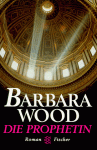 Die Prophetin - Barbara Wood