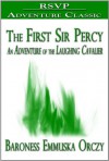 The First Sir Percy: an Adventure of the Laughing Cavalier - Emmuska Orczy