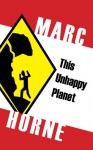 This Unhappy Planet - Marc Horne