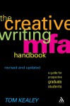 The Creative Writing MFA Handbook, Revised and Updated Edition: A Guide for Prospective Graduate Students - Tom Kealey, Seth Abramson, Erika Dreifus, Adam Johnson