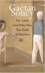 The Little Girl Who Was Too Fond of Matches - Gaétan Soucy, Sheila Fischman