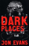 Dark Places: A Novel - Jon Evans