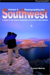 Photographing The Southwest: Volume 2 A Guide To The Natural Landmarks Of Arizona & New Mexico - Laurent Martres