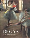 Degas in the Clark Collection - Rafael Fernandez, Alexandra R. Murphy