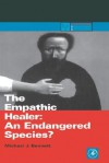 The Empathic Healer: An Endangered Species? - Michael J. Bennett