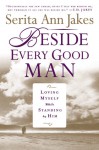 Beside Every Good Man: Loving Myself While Standing By Him - Serita Ann Jakes