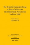 Die Deutsche Rechtsprechung Auf Dem Gebiete Des Internationalen Privatrechts: Im Jahre 2008 - Rainer Kulms