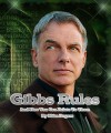 Gibbs Rules: And How You Can Relate To Them In Everyday Life - Mike Rogers