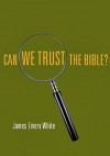 Can We Trust the Bible? - James Emery White