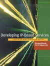 Developing IP-Based Services: A Handbook for Service Providers - Monique Morrow