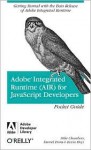 Adobe Integrated Runtime (AIR) for JavaScript Developers Pocket Guide - Mike Chambers, Daniel Dura, Kevin Hoyt