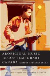 Aboriginal Music in Contemporary: Echoes and Exchanges - Anna Hoefnagels, Beverley Diamond