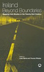 Ireland Beyond Boundaries: Mapping Irish Studies in the Twenty-First Century (Contemporary Irish Studies) - Liam Harte, Yvonne Whelan