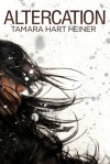 Altercation - Tamara Hart Heiner