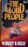 The Cloud People (Tsr Book Novel) - Robert Kelly