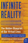 Infinite Reality: The Hidden Blueprint of Our Virtual Lives - Jim Blascovich, Jeremy Bailenson