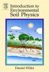 Introduction to Environmental Soil Physics - Daniel Hillel