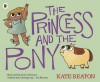 The Princess and the Pony by Kate Beaton (2015-08-06) - Kate Beaton;