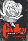 Caballero: A Historical Novel - Jovita Gonzalez, Eve Raleigh, José Eduardo Limón