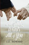 All of Me Wants All of You - J.Z. Howard