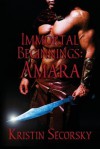 Immortal Beginnings: Amara - Kristin Secorsky