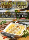 Vegan Diet For Beginners: 1-week Vegan Meal Plan 1500 Calories For Faster Weight Loss (vegan weight loss meal plan, vegan diet for beginners, vegan diet guide) - Tori Smith