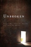 Unbroken: Everyone Has a Story; It's What You Don't Know That Matters - Unbroken