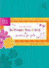 The One Year Be-Tween You and God: Devotions for Girls - Sandra Byrd