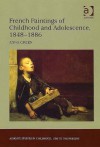 French Paintings Of Childhood And Adolescence, 1848 1886 - Anna Green