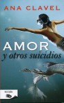 Amor y Otros Suicidios - Ana Clavel