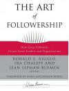 The Art of Followership: How Great Followers Create Great Leaders and Organizations - Ronald E. Riggio, Ira Chaleff, Jean Lipman-Blumen