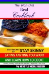 The Non-Diet Real Cookbook: Easy Recipes to Stay Skinny Eating Anything You Want and Learn How to Cook! - Richárde, Krystle Nicole Russin