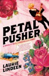 Petal Pusher: A Rock and Roll Cinderella Story - Laurie Lindeen