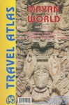 Mayan World Travel Atlas: Mexico: Tabasco, Chiapas, Yucatan, Campeche, Quintana Roo; Belize, Guatemala, Honduras, El Salvador - Itmb Publishing Ltd