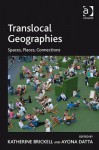 Translocal Geographies: Spaces, Places, Connections - Katherine Brickell