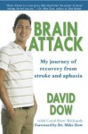 Brain Attack: My Journey of Recovery from Stroke and Aphasia - David Dow, Carol Dow-Richards