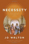 Necessity: A Novel (Thessaly) - Jo Walton