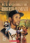 [(We'll Never Forget You, Roberto Clemente )] [Author: Trudie Engel] [May-1997] - Trudie Engel