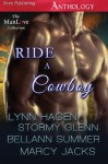 The Ride a Cowboy Anthology - Stormy Glenn, Lynn Hagen, Marcy Jacks, Bellann Summer