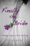 Finally The Bride: Finding Hope While Waiting - Cheryl McKay