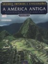 A América Antiga #2 - Elizabeth P. Benson, Michael D. Coe, Dean Snow