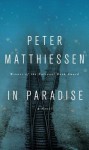 In Paradise: A Novel - Peter Matthiessen