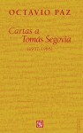 Cartas a Tomas Segovia: 1957-1985 - Octavio Paz