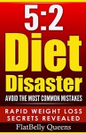 5:2: 5:2 Diet Disaster: Avoid The Most Common Mistakes - Includes Secrets for RAPID WEIGHT LOSS with the Low Carb 5:2 Diet (5:2 diet, 5:2 diet for weight ... Ketogenic diet, Anti inflammatory diet) - FlatBelly Queens